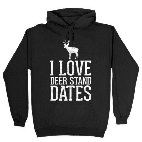 I Love Deer Stand Dates Hooded Sweatshirt