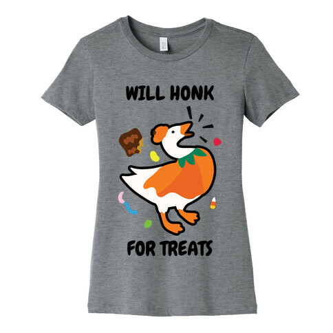 Will Honk for Treats Womens T-Shirt