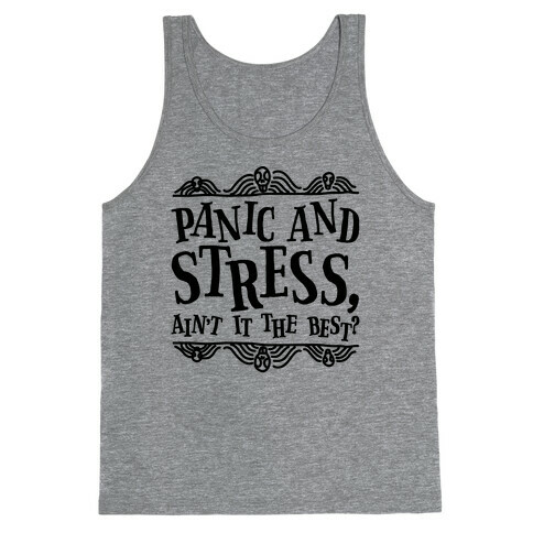 Panic and Stress, Ain't It The Best? Tank Top