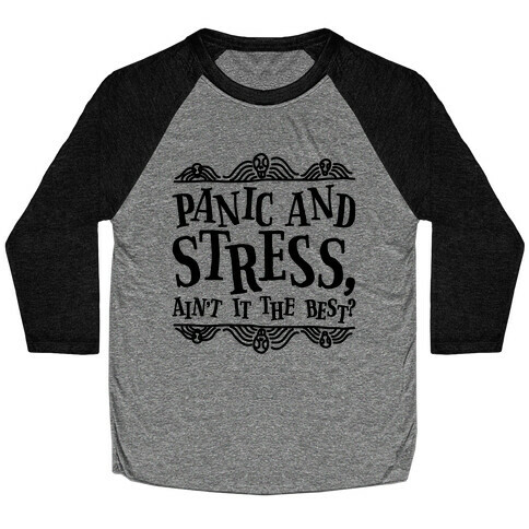 Panic and Stress, Ain't It The Best? Baseball Tee