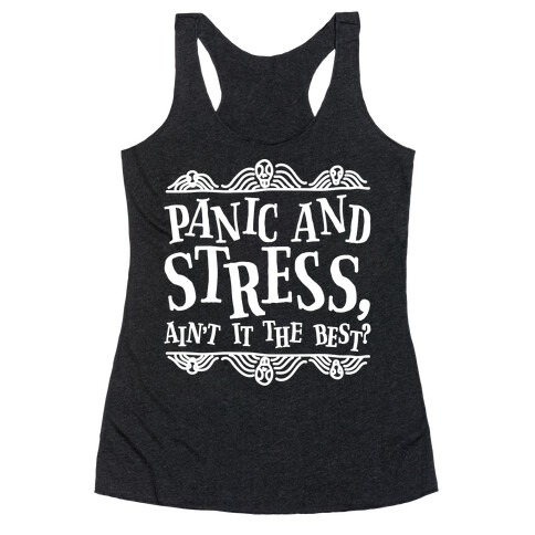 Panic and Stress, Ain't It The Best? Racerback Tank Top