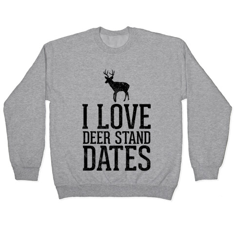 I Love Deer Stand Dates Pullover