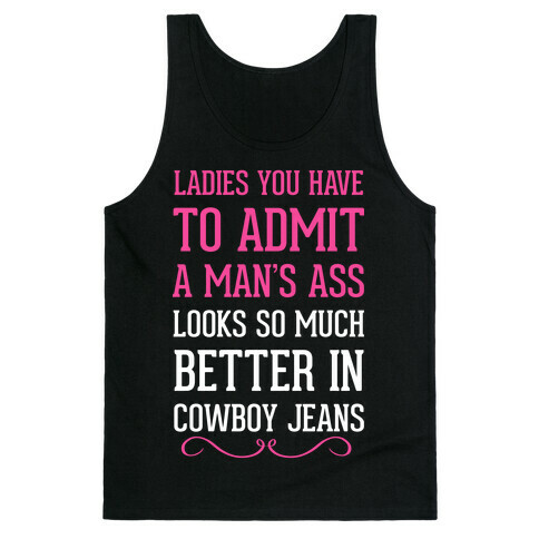 Ladies You Have To Admit A Man's Ass Looks So Much Better In Cowboy Jeans Tank Top