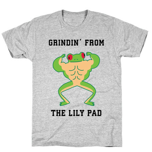 Grindin' from the Lily Pad T-Shirt