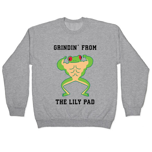 Grindin' from the Lily Pad Pullover