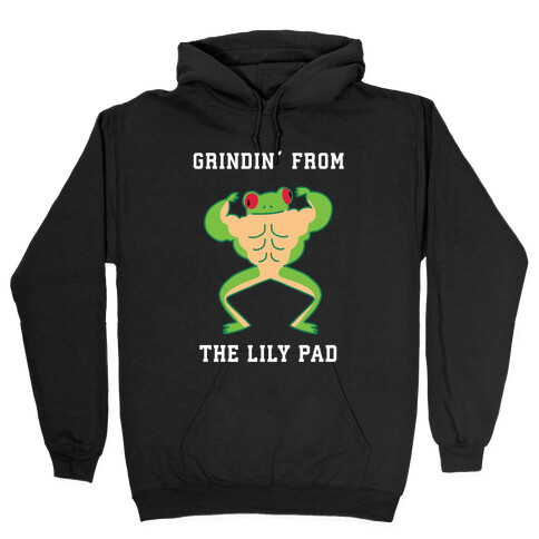 Grindin' from the Lily Pad Hooded Sweatshirt