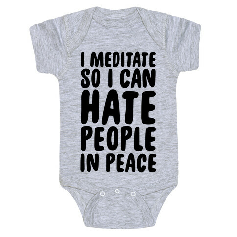 I Meditate So I Can Hate People In Peace Baby One-Piece