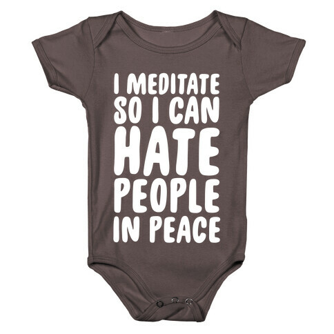 I Meditate So I Can Hate People In Peace Baby One-Piece