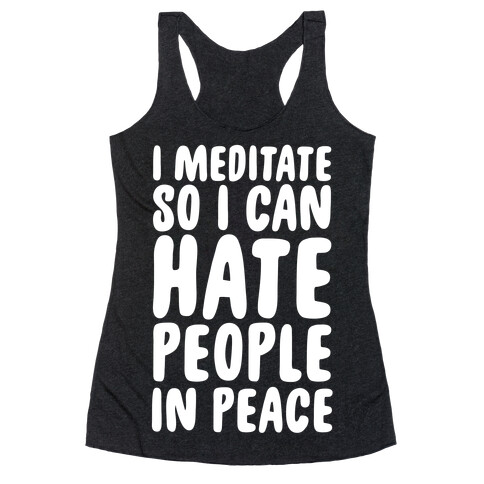 I Meditate So I Can Hate People In Peace Racerback Tank Top