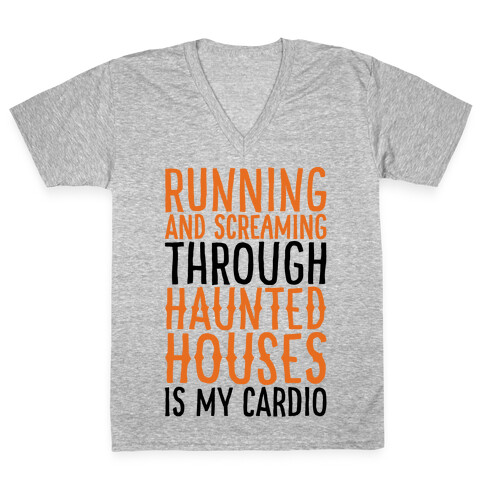 Running And Screaming Through Haunted Houses Is My Cardio V-Neck Tee Shirt