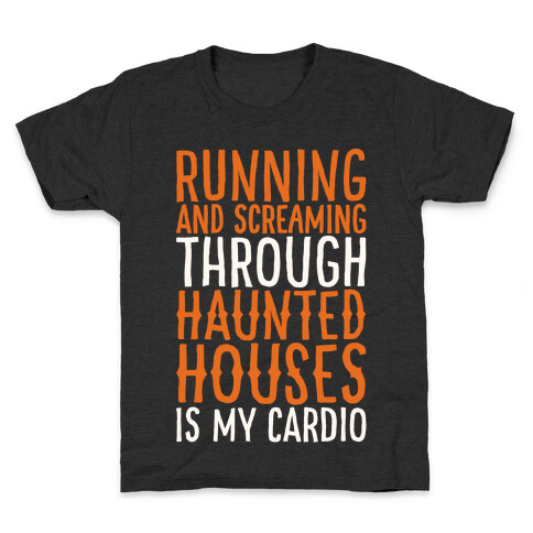 Running And Screaming Through Haunted Houses Is My Cardio White Print Kids T-Shirt