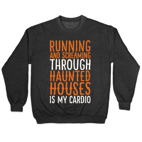 Running And Screaming Through Haunted Houses Is My Cardio White Print Pullover