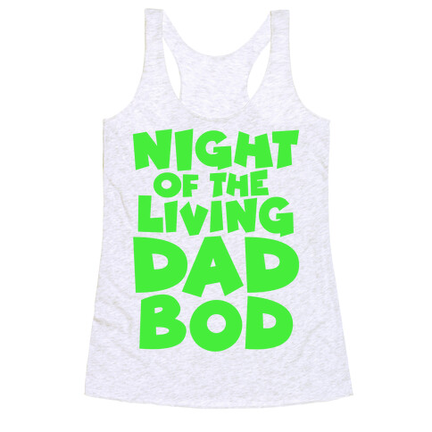 Night of The Living Dad Bod Parody Racerback Tank Top