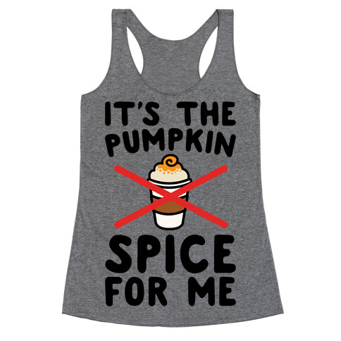 It's The Pumpkin Spice For Me Racerback Tank Top