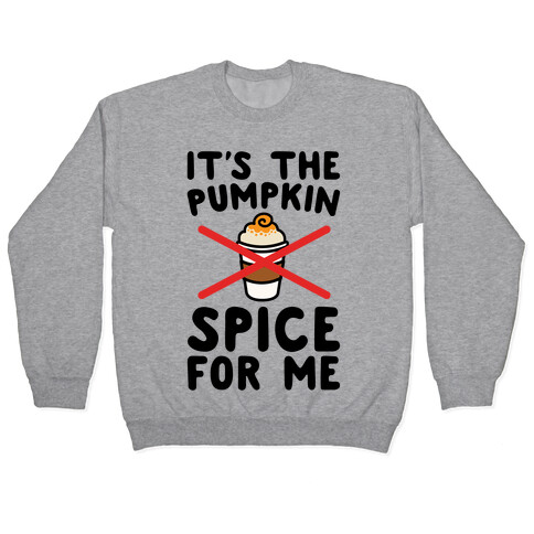 It's The Pumpkin Spice For Me Pullover