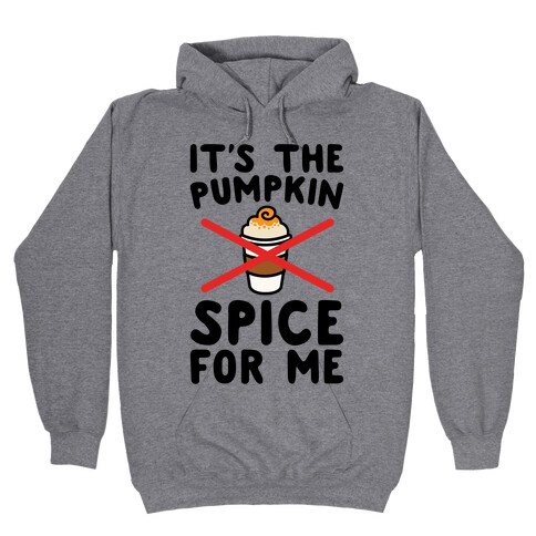 It's The Pumpkin Spice For Me Hooded Sweatshirt