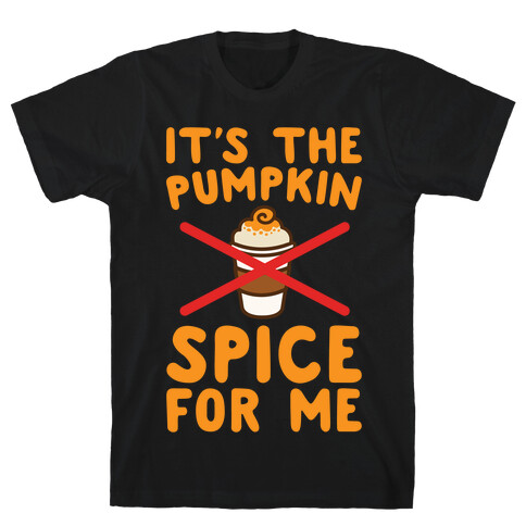 It's The Pumpkin Spice For Me White Print T-Shirt