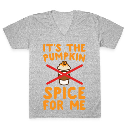 It's The Pumpkin Spice For Me White Print V-Neck Tee Shirt