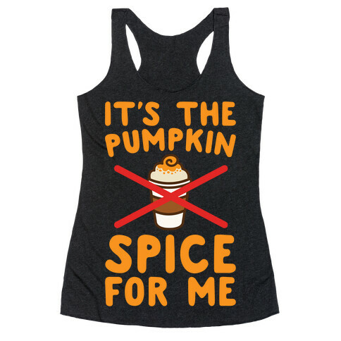 It's The Pumpkin Spice For Me White Print Racerback Tank Top
