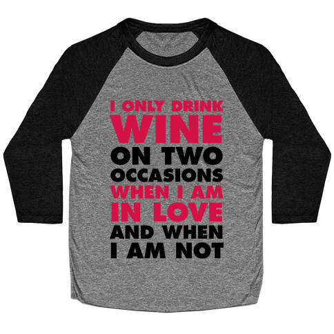 I Only Drink On Two Occasions (Wine) Baseball Tee