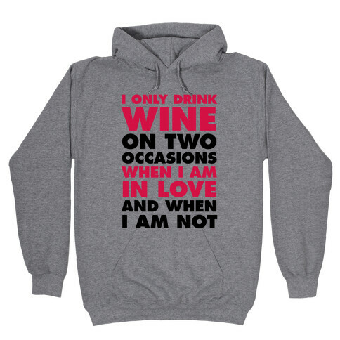 I Only Drink On Two Occasions (Wine) Hooded Sweatshirt