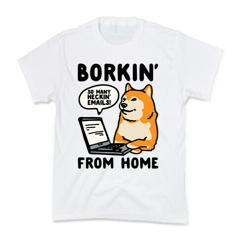 Borkin' From Home Kids T-Shirt