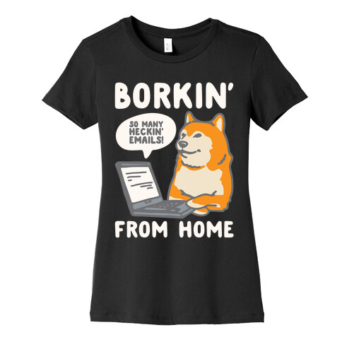 Borkin' From Home White Print Womens T-Shirt