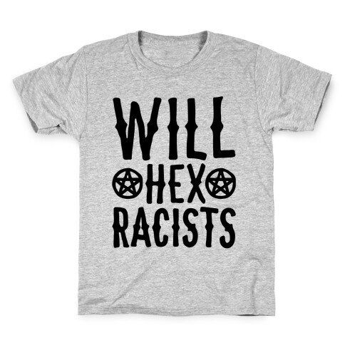 Will Hex Racists  Kids T-Shirt