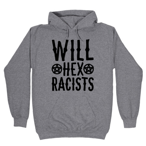 Will Hex Racists  Hooded Sweatshirt