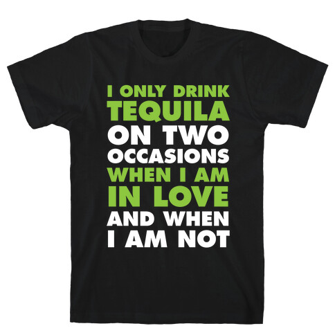 I Only Drink On Two Occasions (Tequila) T-Shirt