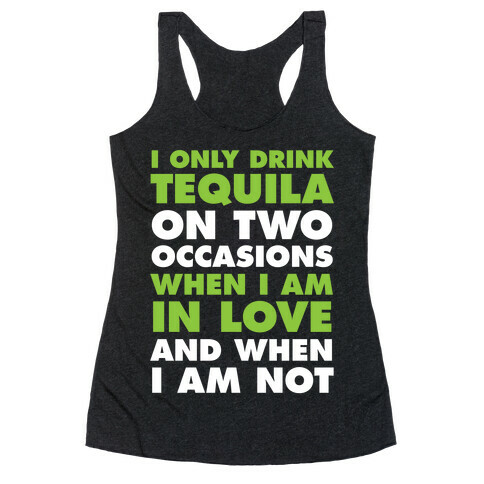 I Only Drink On Two Occasions (Tequila) Racerback Tank Top