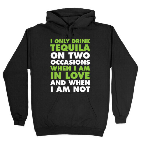 I Only Drink On Two Occasions (Tequila) Hooded Sweatshirt