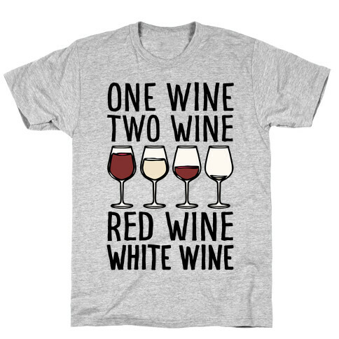 One Wine Two Wine Red Wine White Wine T-Shirt