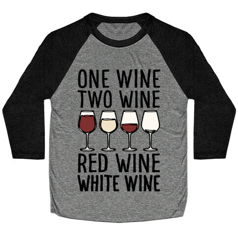 One Wine Two Wine Red Wine White Wine Baseball Tee