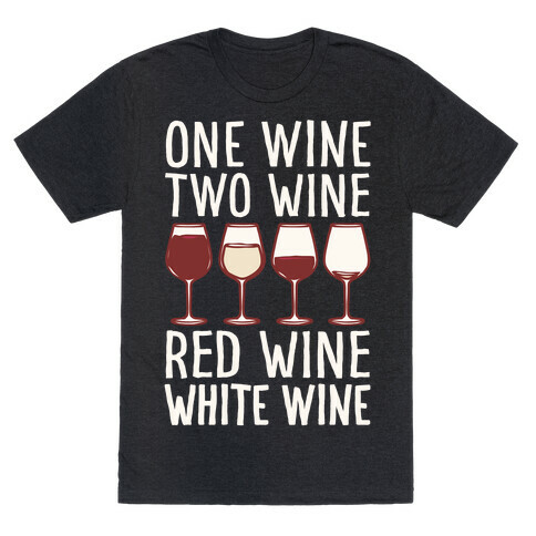 One Wine Two Wine Red Wine White Wine White Print T-Shirt