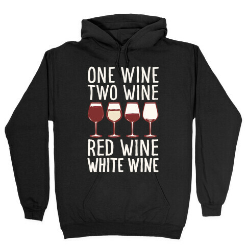 One Wine Two Wine Red Wine White Wine White Print Hooded Sweatshirt