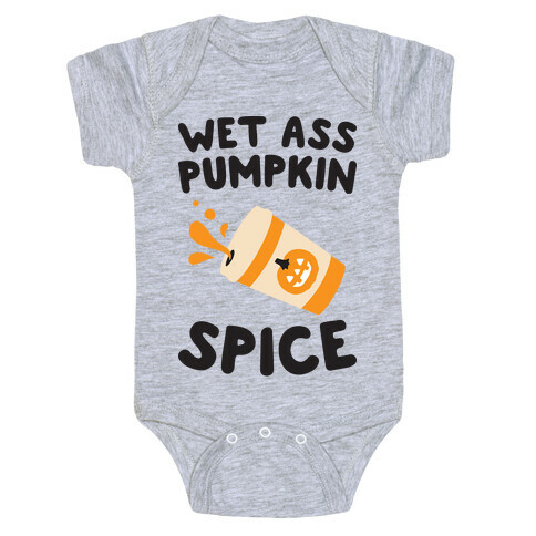 Wet Ass Pumpkin Spice Baby One-Piece