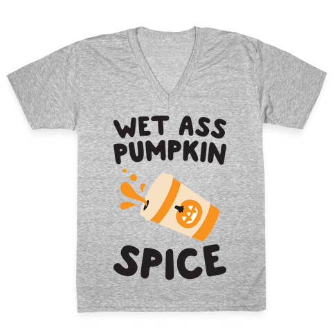 Wet Ass Pumpkin Spice V-Neck Tee Shirt