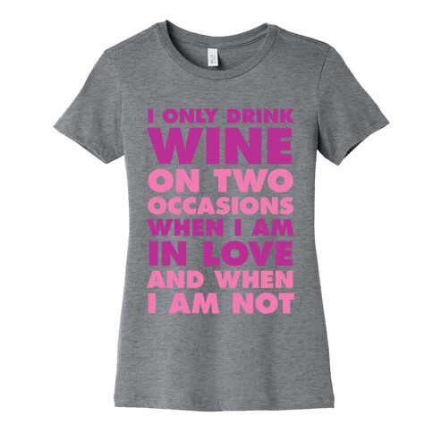 I Only Drink On Two Occasions (Wine) Womens T-Shirt