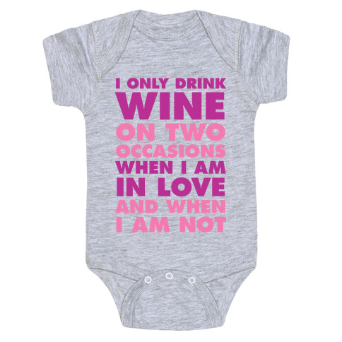 I Only Drink On Two Occasions (Wine) Baby One-Piece