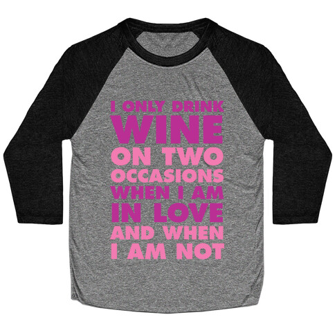 I Only Drink On Two Occasions (Wine) Baseball Tee