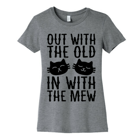 Out With The Old In With The Mew Womens T-Shirt