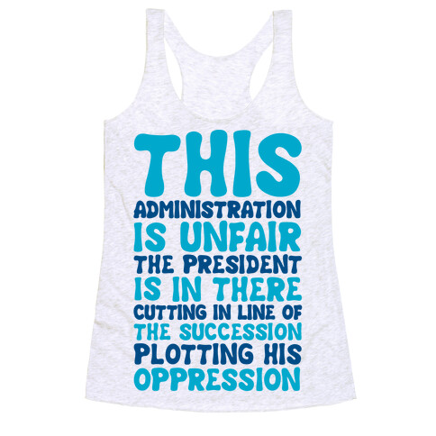 This Administration is Unfair The President Is In There Racerback Tank Top
