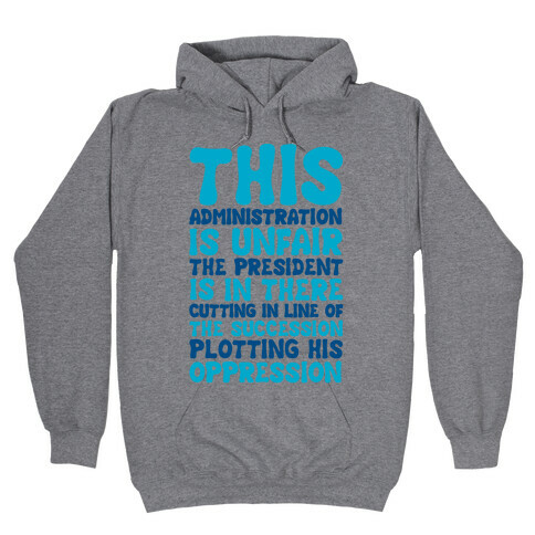 This Administration is Unfair The President Is In There Hooded Sweatshirt