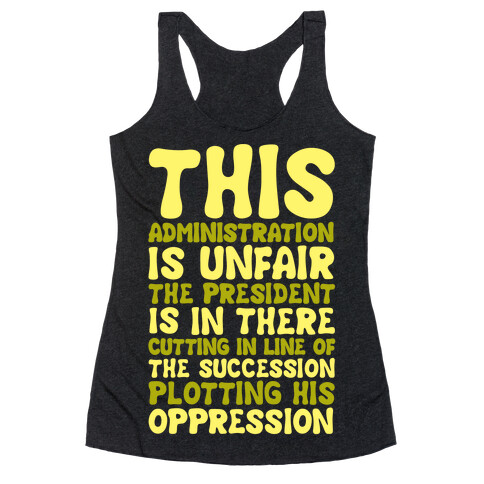 This Administration is Unfair The President Is In There White Print Racerback Tank Top
