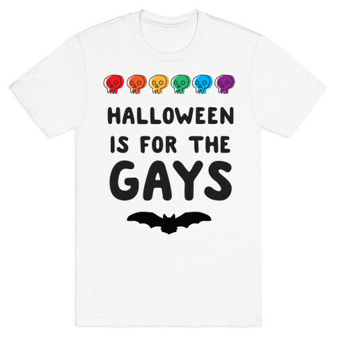 Halloween is for the Gays T-Shirt