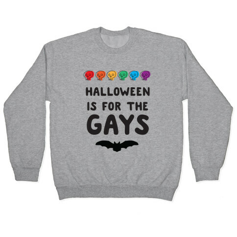 Halloween is for the Gays Pullover