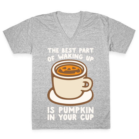 The Best Part of Waking Up Is Pumpkin In Your Cup White Print V-Neck Tee Shirt