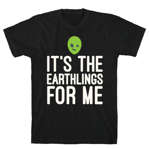 It's The Earthlings For Me White Print T-Shirt