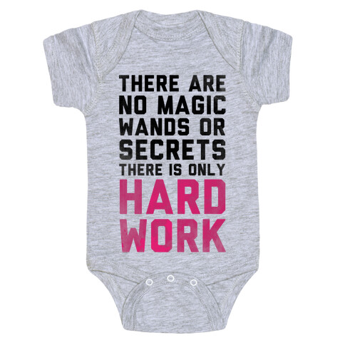 There are No Magic Wands or Secrets. There is only HARD WORK Baby One-Piece